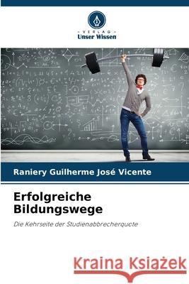 Erfolgreiche Bildungswege Guilherme José Vicente, Raniery 9786209286315 Verlag Unser Wissen