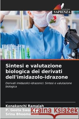 Sintesi e valutazione biologica dei derivati dell'imidazolo-idrazone Konakanchi Ramaiah P. Geet Srinu Bhoomandla 9786209286339