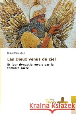Les Dieux venus du ciel Mévouillon, Régine 9786209286735