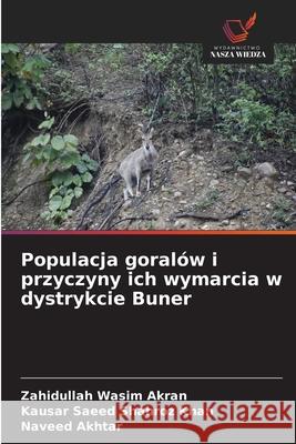 Populacja goralów i przyczyny ich wymarcia w dystrykcie Buner Wasim Akran, Zahidullah, Shahroz Khan, Kausar Saeed, Akhtar, Naveed 9786209286834 Wydawnictwo Nasza Wiedza