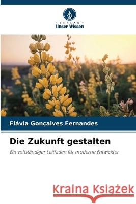 Die Zukunft gestalten Fernandes, Flávia Gonçalves 9786209287220