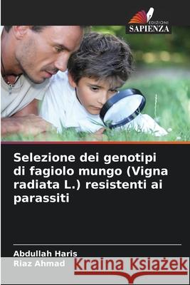 Selezione dei genotipi di fagiolo mungo (Vigna radiata L.) resistenti ai parassiti Haris, Abdullah, Ahmad, Riaz 9786209287398