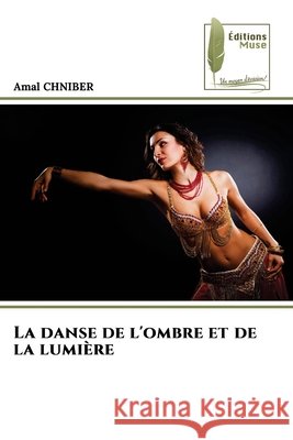 La danse de l'ombre et de la lumière CHNIBER, Amal 9786209287534