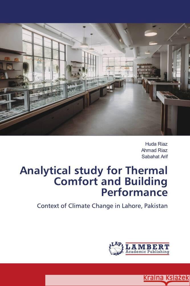 Analytical study for Thermal Comfort and Building Performance Riaz, Huda, Riaz, Ahmad, Arif, Sabahat 9786209287701 LAP Lambert Academic Publishing