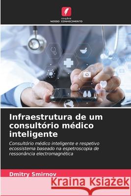 Infraestrutura de um consultório médico inteligente Smirnov, Dmitry 9786209288883