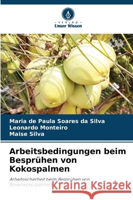Arbeitsbedingungen beim Besprühen von Kokospalmen Soares da Silva, Maria de Paula, Monteiro, Leonardo, Silva, Maise 9786209288920