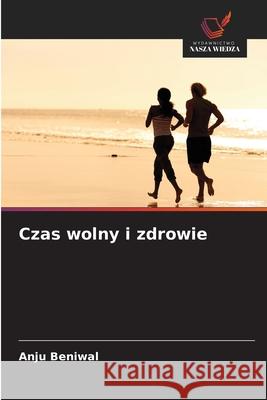 Czas wolny i zdrowie Beniwal, Anju 9786209289026