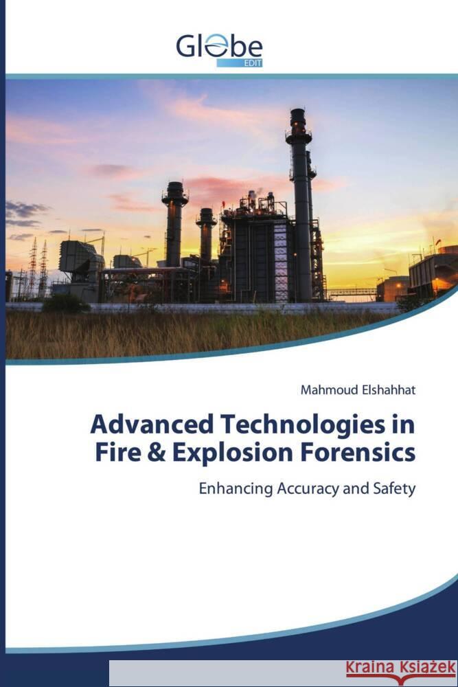 Advanced Technologies in Fire & Explosion Forensics Elshahhat, Mahmoud 9786209289118