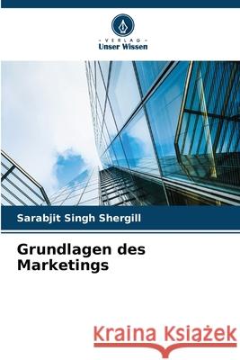 Grundlagen des Marketings Shergill, Sarabjit Singh 9786209289521