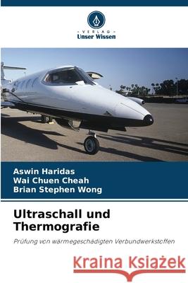 Ultraschall und Thermografie Haridas, Aswin, Cheah, Wai Chuen, Wong, Brian Stephen 9786209289569