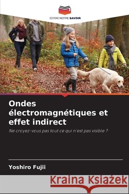 Ondes ?lectromagn?tiques et effet indirect Yoshiro Fujii 9786209289583