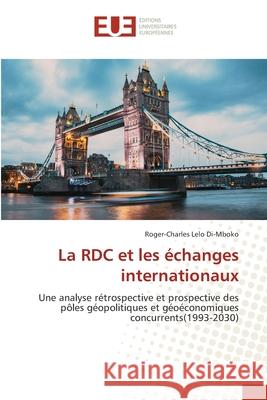 La RDC et les échanges internationaux Lelo Di-Mboko, Roger-Charles 9786209289828