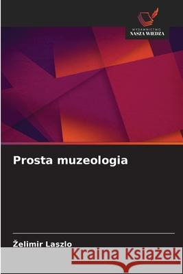 Prosta muzeologia Laszlo, Zelimir 9786209290046