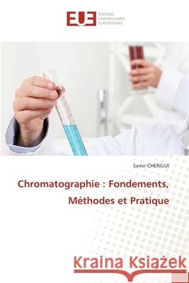 Chromatographie : Fondements, Méthodes et Pratique CHERIGUI, Samir 9786209290190