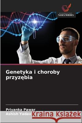 Genetyka i choroby przyzębia Priyanka Pawar Ashish Yadav 9786209291210