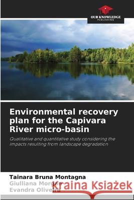 Environmental recovery plan for the Capivara River micro-basin Montagna, Tainara Bruna, Morgan, Giulliana, Oliveira, Evandra 9786209291463