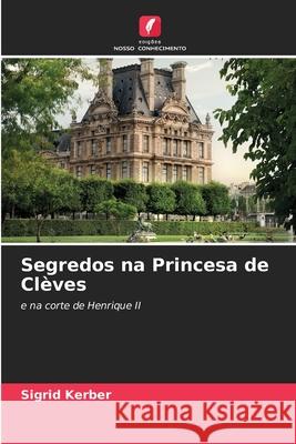 Segredos na Princesa de Clèves Kerber, Sigrid 9786209291494