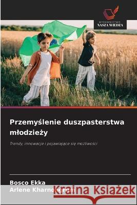 Przemyslenie duszpasterstwa mlodziezy Ekka, Bosco, Kharnongrum, Arlene 9786209291579