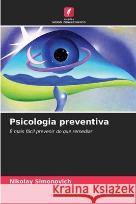 Psicologia preventiva Simonovich, Nikolay 9786209291654 Edições Nosso Conhecimento