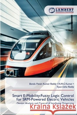 Smart E-Mobility:Fuzzy Logic Control for SRM-Powered Electric Vehicles Pavan Kumar Reddy, Bondu, Kumar, N.M.G, Usha Reddy, Vyza 9786209291692