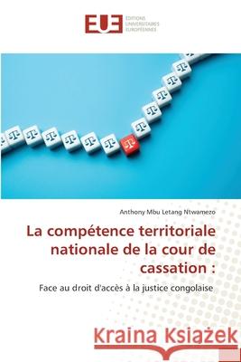 La compétence territoriale nationale de la cour de cassation : Mbu Letang Ntwamezo, Anthony 9786209292453