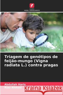 Triagem de genótipos de feijão-mungo (Vigna radiata L.) contra pragas Haris, Abdullah, Ahmad, Riaz 9786209292514