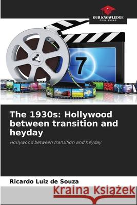 The 1930s: Hollywood between transition and heyday Souza, Ricardo Luiz de 9786209293146