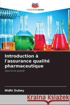 Introduction à l'assurance qualité pharmaceutique Dubey, Nidhi 9786209293269