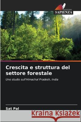 Crescita e struttura del settore forestale Pal, Sat 9786209293368 Edizioni Sapienza