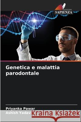Genetica e malattia parodontale Priyanka Pawar Ashish Yadav 9786209293771
