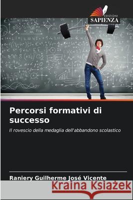 Percorsi formativi di successo Guilherme José Vicente, Raniery 9786209293993 Edizioni Sapienza