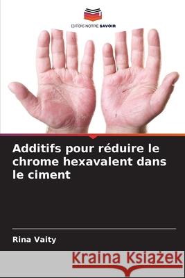 Additifs pour réduire le chrome hexavalent dans le ciment Vaity, Rina 9786209294358