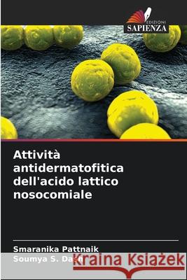 Attività antidermatofitica dell'acido lattico nosocomiale Pattnaik, Smaranika, S. Dash, Soumya 9786209295546