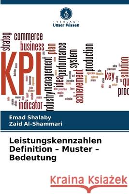 Leistungskennzahlen Definition - Muster - Bedeutung Shalaby, Emad, Al-Shammari, Zaid 9786209295874 Verlag Unser Wissen