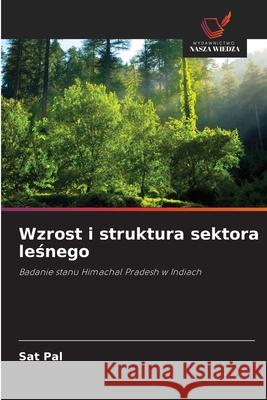Wzrost i struktura sektora lesnego Pal, Sat 9786209295928 Wydawnictwo Nasza Wiedza