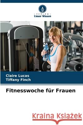 Fitnesswoche für Frauen Lucas, Claire, Finch, Tiffany 9786209296635