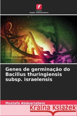 Genes de germinação do Bacillus thuringiensis subsp. israelensis Abdoarrahem, Mostafa 9786209296819 Edições Nosso Conhecimento