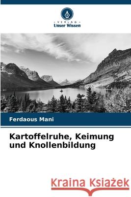 Kartoffelruhe, Keimung und Knollenbildung Mani, Ferdaous 9786209297632 Verlag Unser Wissen