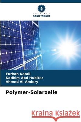 Polymer-Solarzelle Kamil, Furkan, Abd Hubiter, Kadhim, Al-Amiery, Ahmed 9786209298639