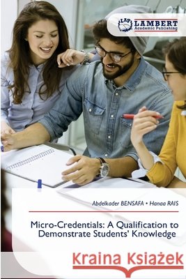 Micro-Credentials: A Qualification to Demonstrate Students' Knowledge Abdelkader Bensafa Hanaa Rais 9786209298721