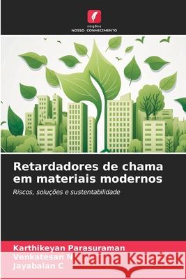 Retardadores de chama em materiais modernos Karthikeyan Parasuraman Venkatesan N Jayabalan C 9786209298905