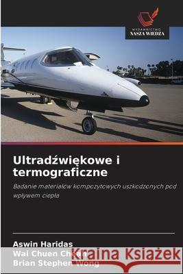Ultradzwiekowe i termograficzne Haridas, Aswin, Cheah, Wai Chuen, Wong, Brian Stephen 9786209299803
