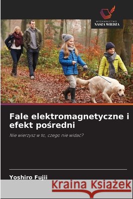 Fale elektromagnetyczne i efekt pośredni Yoshiro Fujii 9786209299827