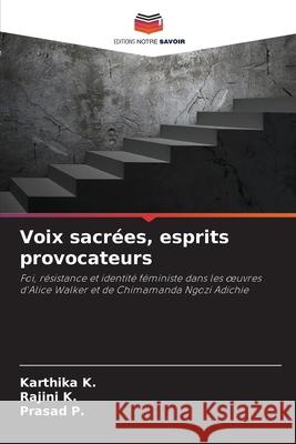 Voix sacr?es, esprits provocateurs Karthika K Rajini K Prasad P 9786209300233 Editions Notre Savoir