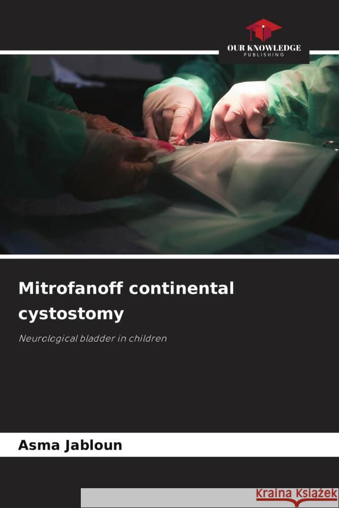 Mitrofanoff continental cystostomy JABLOUN, Asma 9786209300394