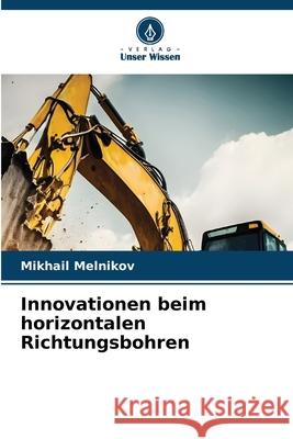 Innovationen beim horizontalen Richtungsbohren Melnikov, Mikhail 9786209300479
