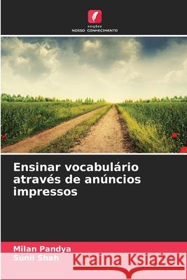 Ensinar vocabulário através de anúncios impressos Pandya, Milan, Shah, Sunil 9786209300981