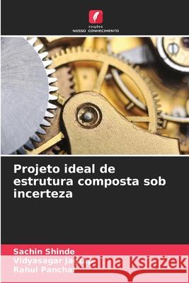 Projeto ideal de estrutura composta sob incerteza Shinde, Sachin, Jagtap, Vidyasagar, Panchal, Rahul 9786209301339