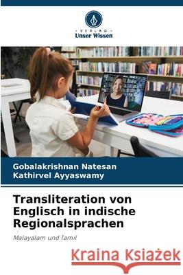 Transliteration von Englisch in indische Regionalsprachen Gobalakrishnan Natesan Kathirvel Ayyaswamy 9786209301346 Verlag Unser Wissen