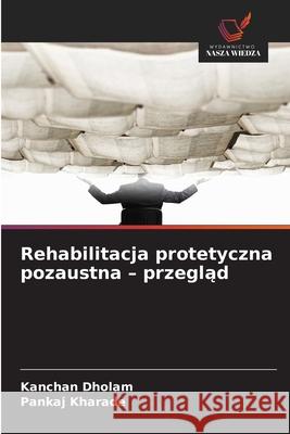 Rehabilitacja protetyczna pozaustna - przeglad Dholam, Kanchan, Kharade, Pankaj 9786209302022